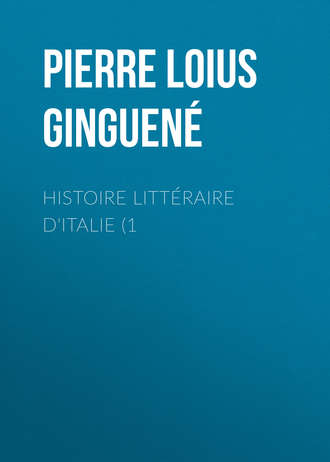Pierre Loius Ginguené. Histoire littéraire d'Italie (1