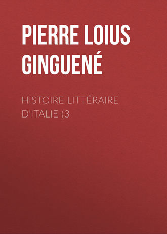 Pierre Loius Ginguené. Histoire littéraire d'Italie (3