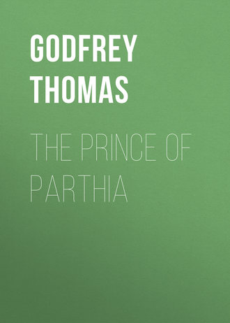 . The Prince of Parthia