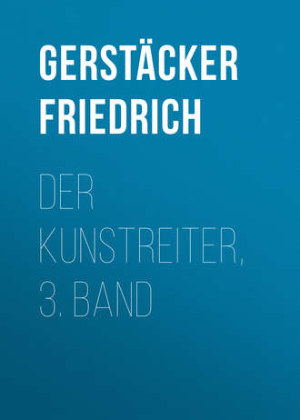 Gerstäcker Friedrich. Der Kunstreiter, 3. Band