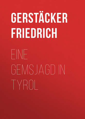 Gerstäcker Friedrich. Eine Gemsjagd in Tyrol