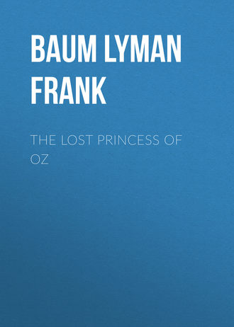 Лаймен Фрэнк Баум. The Lost Princess of Oz