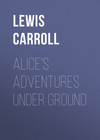 Льюис Кэрролл. Alice's Adventures Under Ground
