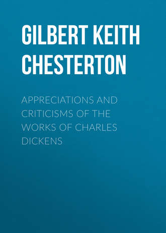 . Appreciations and Criticisms of the Works of Charles Dickens