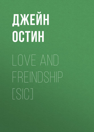 . Love and Freindship [sic]