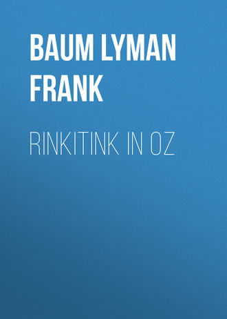 Лаймен Фрэнк Баум. Rinkitink in Oz
