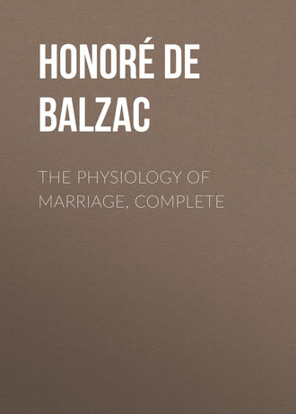 Оноре де Бальзак. The Physiology of Marriage, Complete