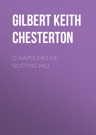 Гилберт Кит Честертон. O Napoleão de Notting Hill
