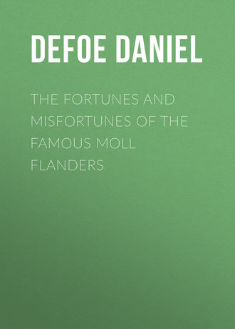 Даниэль Дефо. The Fortunes and Misfortunes of the Famous Moll Flanders