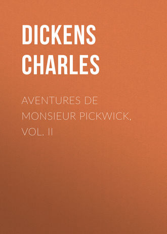 . Aventures de Monsieur Pickwick, Vol. II