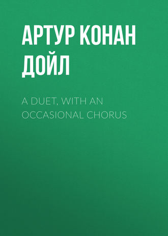 . A Duet, with an Occasional Chorus