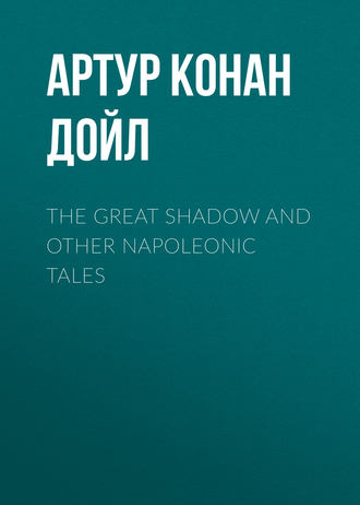 . The Great Shadow and Other Napoleonic Tales