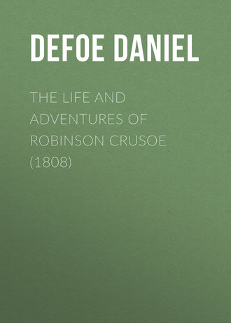 Даниэль Дефо. The Life and Adventures of Robinson Crusoe (1808)