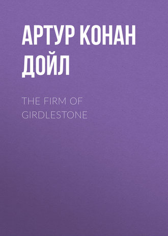. The Firm of Girdlestone