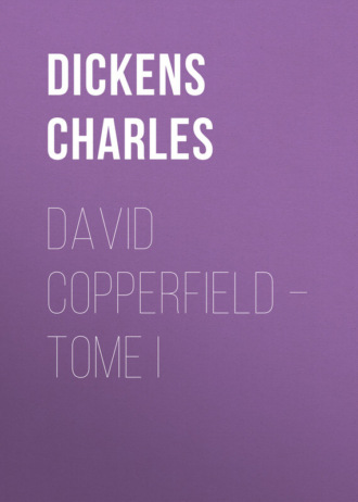 . David Copperfield – Tome I