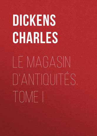 . Le magasin d'antiquités. Tome I