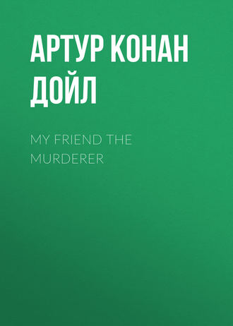 . My Friend The Murderer