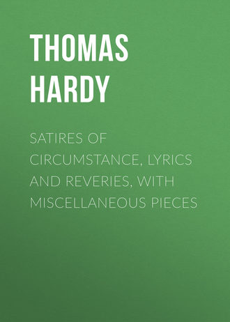 . Satires of Circumstance, Lyrics and Reveries, with Miscellaneous Pieces