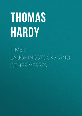 . Time's Laughingstocks, and Other Verses