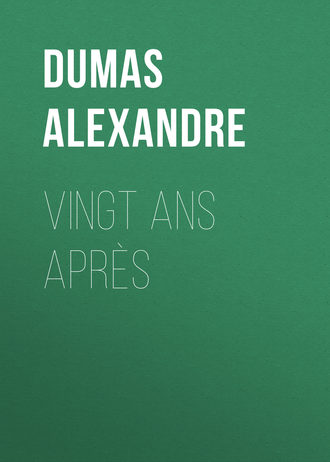 Александр Дюма. Vingt ans après