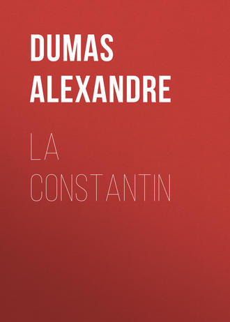 Александр Дюма. La Constantin