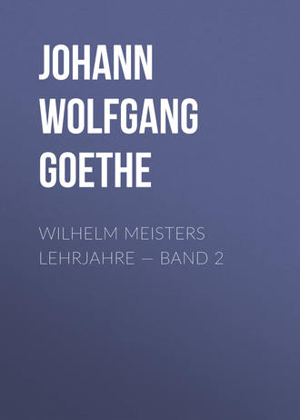 . Wilhelm Meisters Lehrjahre — Band 2