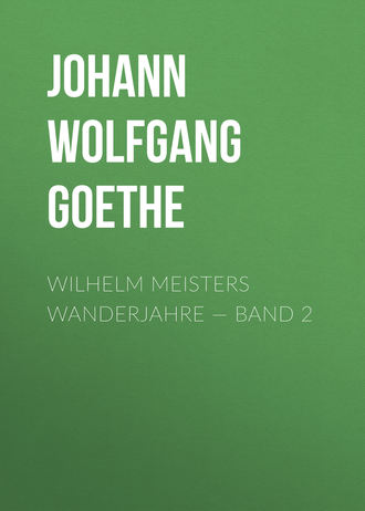 . Wilhelm Meisters Wanderjahre — Band 2