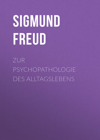 . Zur Psychopathologie des Alltagslebens
