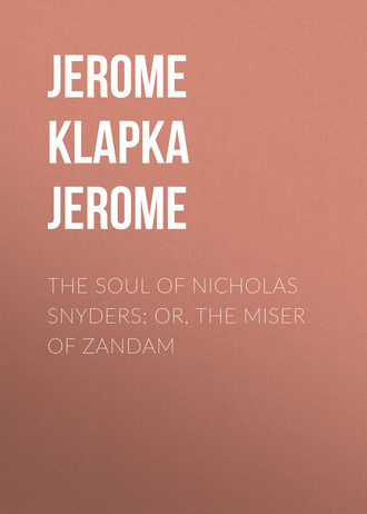 . The Soul of Nicholas Snyders; Or, The Miser of Zandam