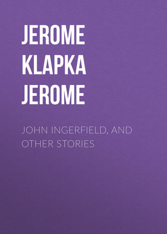 . John Ingerfield, and Other Stories