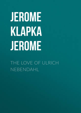 . The Love of Ulrich Nebendahl