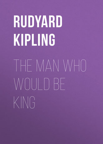 . The Man Who Would Be King