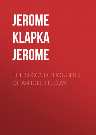 . The Second Thoughts of an Idle Fellow