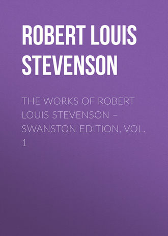 . The Works of Robert Louis Stevenson – Swanston Edition, Volume 1