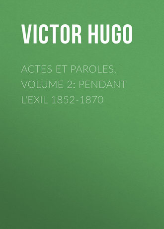 . Actes et Paroles, Volume 2: Pendant l'exil 1852-1870