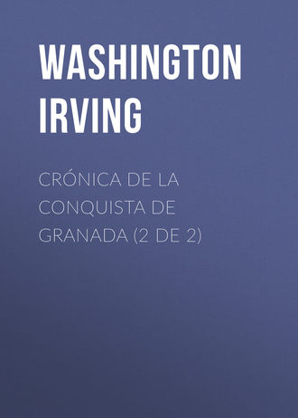 Вашингтон Ирвинг. Crónica de la conquista de Granada (2 de 2)