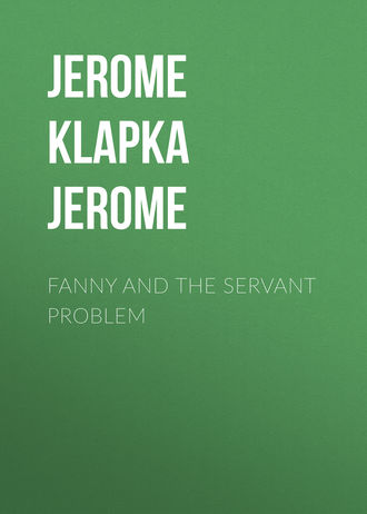 . Fanny and the Servant Problem