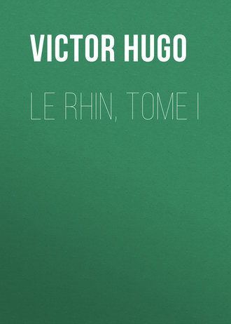 . Le Rhin, Tome I