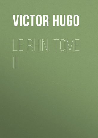 . Le Rhin, Tome III