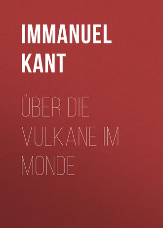 Иммануил Кант. Über die Vulkane im Monde