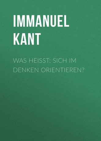 Иммануил Кант. Was heißt: sich im Denken orientieren?