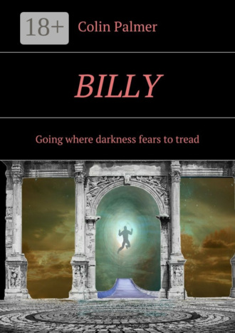 Colin Palmer. Billy. Going where darkness fears to tread