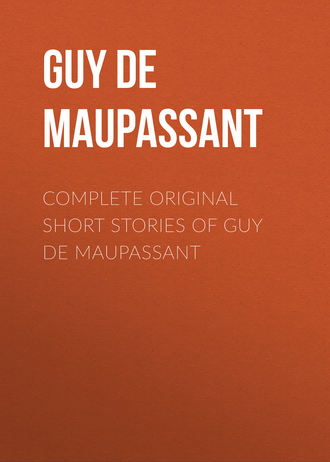 . Complete Original Short Stories of Guy De Maupassant