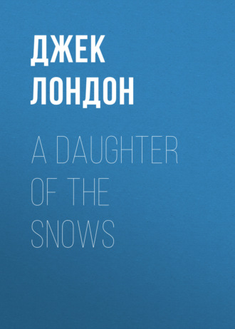 . A Daughter of the Snows