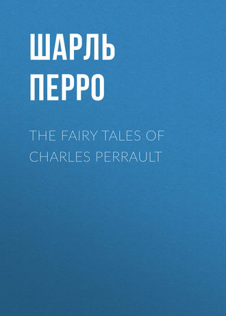 . The Fairy Tales of Charles Perrault