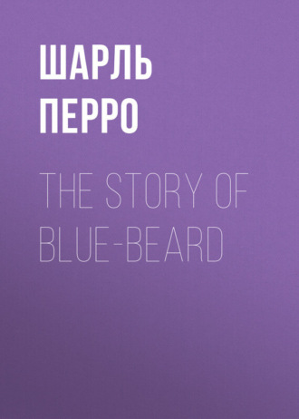 . The Story of Blue-Beard