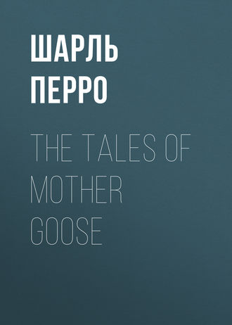 . The Tales of Mother Goose
