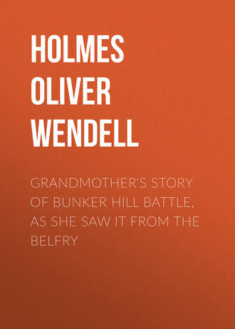 . Grandmother's Story of Bunker Hill Battle, as She Saw it from the Belfry