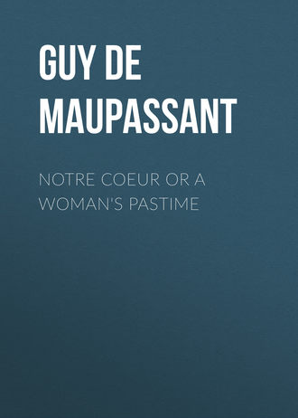 . Notre Coeur or A Woman's Pastime