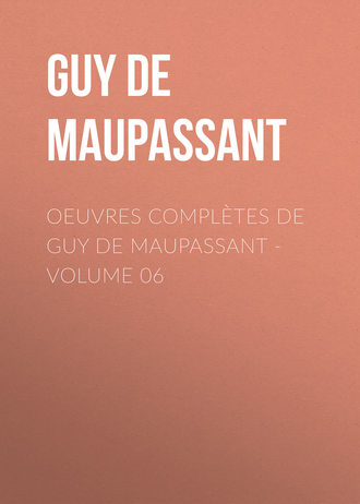 . OEuvres complètes de Guy de Maupassant - volume 06